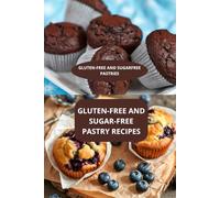 GLUTEN-FREE AND SUGAR-FREE PASTRY RECIPES: GLUTEN-FREE AND SUGARFREE PASTRIES - Delicious sugar-free pastries - Recipes for diabetics