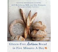 Gluten-free Artisan Bread in Five Minutes a Day: The Baking Revolution Continues with 85 New, Delicious and Easy Recipes Made with Gluten-Free Flours