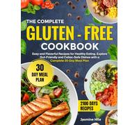 Gluten=Free Cookbook: Easy and Flavorful Recipes for Healthy Eating. Explore Gut-Friendly and Celiac-Safe Dishes with a Complete 30-day Meal Plan