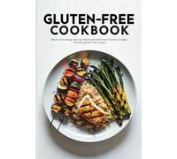 Gluten-Free Cookbook: Easy & Tasty High-Protein Recipes for Beginners
