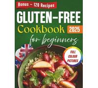 Gluten-Free Cookbook for Beginners: Delicious and Easy Recipes & Meals for a Celiac Disease Diet with Pictures (Quick and Simple for Seniors)