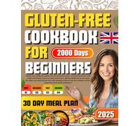 Gluten Free Cookbook UK：Easy Gluten Free Recipes for Everything, with 30 Days Meal Plan, over 2000 Gluten Free Recipes with Colorful Pictures