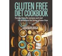 gluten free diet cookbook: Family Friendly Recipes and Real Life Solutions for Living Gluten-Free
