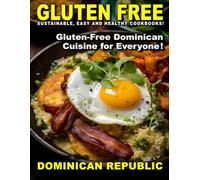 Gluten Free Dominican Republic sustainable easy and healthy cookbooks: Gluten free Dominican Cuisine For Everyone