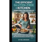 Gluten Free Kitchen: 30Minute Meals For a Healthier Life