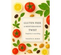 Gluten Free & Mediterranean Twist: Semplicity is nourishing