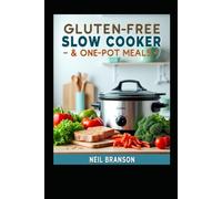 Gluten Free Slow Cooker & One-Pot Meals: Delicious One Pot and Slow Cooker Recipes for Every Day