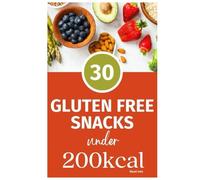 Gluten Free Snacks Under 200 KCal: Healthy Recipes under 200Kcal