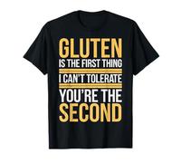 Gluten Is The First Thing I Can't Tolerate You're The Second Maglietta