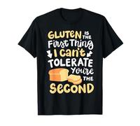Gluten Is The First Thing I Can't Tolerate You're The Second Maglietta