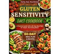 GLUTEN SENSITIVITY DIET COOKBOOK: A Practical Guide with a 60-Day Meal Plan for Simple, Nourishing Meals