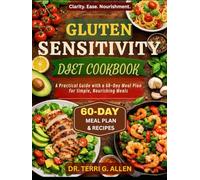 GLUTEN SENSITIVITY DIET COOKBOOK: A Practical Guide with a 60-Day Meal Plan for Simple, Nourishing Meals