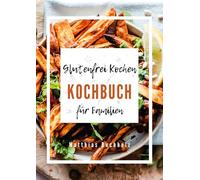 Glutenfrei Kochen - Kochbuch für Familien