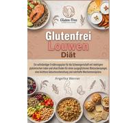 Glutenfrei Louwen Diät: Ein vollständiger Ernährungsplan für die Schwangerschaft mit niedrigem glykämischen Index und ohne Gluten für einen ... und nahrhafte Wochenmenüpläne.