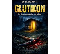 Glutikon - Der Geruch von Gülle und Schuld: Ein Dorf schweigt