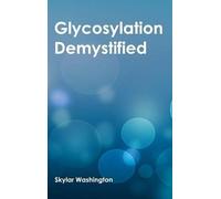 Glycosylation Demystified (Copertina rigida)