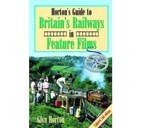 Glyn Horton Horton's Guide to Britain's Railways in Feature Films (Tascabile)
