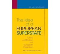 Glyn Morgan The Idea of a European Superstate (Tascabile)