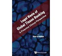 Glyn O Phillips Legal Basis Of Global Tissue Banking: A Proac (Copertina rigida)