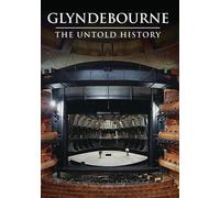 Glyndebourne: The Untold History Mark Everist Robin Bextor