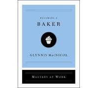 Glynnis MacNicol Becoming a Baker (Copertina rigida) Masters at Work