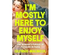 Glynnis MacNicol I'm Mostly Here to Enjoy Myself (Copertina rigida)