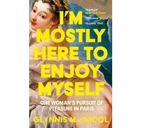 Glynnis MacNicol I'm Mostly Here to Enjoy Myself (Tascabile)