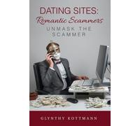 Glynthy Kottmann Dating Sites, Romantic Scammers (Tascabile)