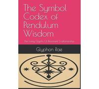 Glyphon Rae The Symbol Codex of Pendulum Wisdom (Tascabile)