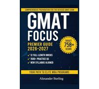 GMAT Exam Prep: Comprehensive Training for the Modern GMAT: 10 Authentic Mock Tests, Over 1,000 Practice Questions, and Strategic Insights to Excel Beyond 730+ and Join Top Business Schools