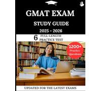GMAT Exam Study Guide 2025-2026: Your All-in-One Prep to Success with Practice Questions, Detailed Explanations, and Expert Strategies