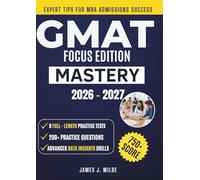 GMAT Focus Edition Mastery: The Complete 2026-27 Blueprint to the New Format - Master Logic & Data Insights with 8 Full-Length Practice Tests to Achieve a 750+ Score