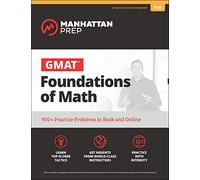 GMAT Foundations of Math: 900+ Practice Problems in Book and Online