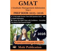 GMAT ( Graduate Management Admission Test ) PREP BOOK 2025-2026.: 2 Full-Length Practice Tests (100 Questions Each) with In-Depth Explanations ... - Everything You Need in One Powerful Guide!"