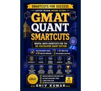 GMAT Quant Smartcuts: Mental Math Shortcuts for the No-Calculator Quant Section - Data Sufficiency Speed, a 4-Week Plan and 50 Practice Problems With Worked Solutions