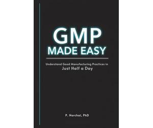 GMP MADE EASY: Understand Good Manufacturing Practices in Just Half a Day