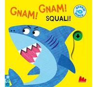Gnam! Gnam! Squali! Ediz. a colori