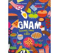 Gnam. Il grande libro del cibo - 2025 - Giunti Editore
