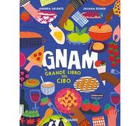 Gnam. Il grande libro del cibo. Ediz. a colori