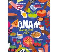 Gnam. Il grande libro del cibo. Ediz. a colori