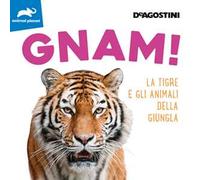 Gnam! La tigre e gli animali della giungla. Ediz. a colori