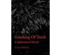 Gnashing Of Teeth: A Splintered Novel