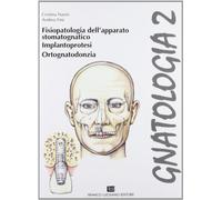Gnatologia. Per gli Ist. professionali per l'industria e l'artigianato. Con espansione online. Fisiopatologia, implantoprotesi, ortognatodonzia (Vol. 2)