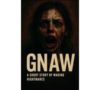GNAW: A Short Story of Waking Nightmares