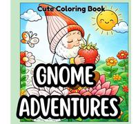 Gnome Adventures: Cute & Easy Coloring Book for Kids, Teens & Adults: 40 Adorable Single-Sided Illustrations • 8.5" x 8.5" Glossy Edition • Perfect for Kids, Teens & Adults