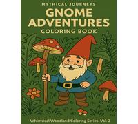Gnome Adventures: Cute Gnome Coloring Book for Ages 3-7: Forest & Woodland Characters to Inspire Creativity