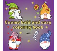 Gnome Bold and Easy Coloring Book: 50 Simple, Cute, Adorable and Whimsical Gnomes Designs for Adults & Kids for stress relief, relaxation and mindfulness