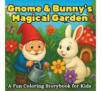 Gnome & Bunny's Magical Garden: A Fun Coloring Storybook for Kids