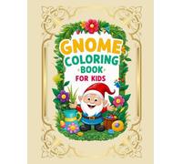 Gnome Coloring Book for Kids.: Whimsical and Fun Gnome Adventures: Over 40 Enchanting Coloring Pages for Kids Ages 4-8.