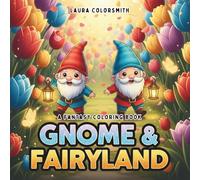 Gnome & Fairyland - A Fantasy Coloring Book: Stress-Relieving Designs with Adorable Gnomes - Perfect for All Fantasy Lovers